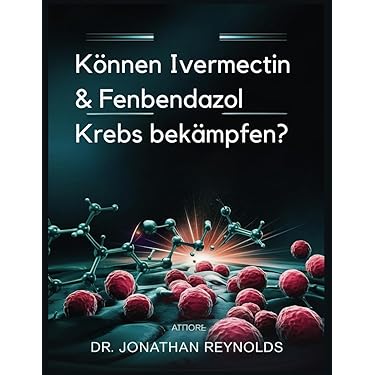 Fenbendazol: Ein einfaches Antiparasitikum als revolutionärer Krebsbekämpfer?